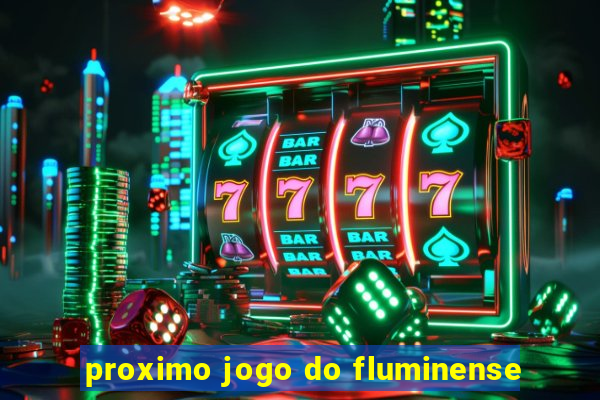 proximo jogo do fluminense